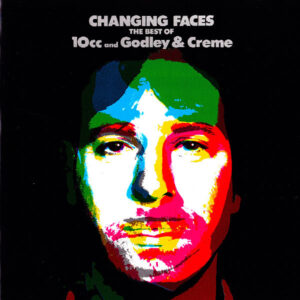 10cc - Changing Faces - The Best Of 10cc And Godley & Creme - Album Cover