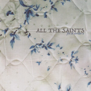 All The Saints - Fire On Corridor X - Album Cover