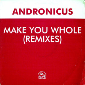 Andronicus - Make You Whole (Remixes) - Album Cover