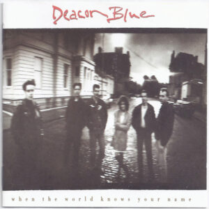 Deacon Blue - When The World Knows Your Name - Album Image