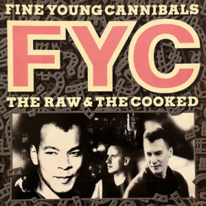 Fine Young Cannibals - The Raw & The Cooked - Album Cover
