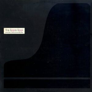 Fra Lippo Lippi - Shouldn't Have To Be Like That - Album Cover