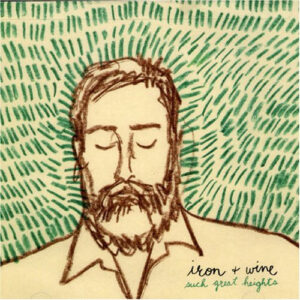 Iron And Wine - Such Great Heights - Album Image