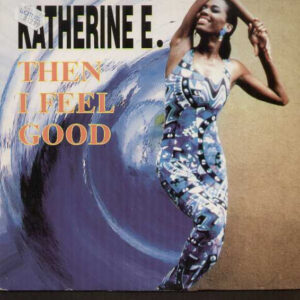 Katherine E - Then I Feel Good - Album Cover