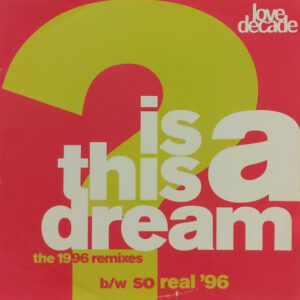 Love Decade - Is This A Dream? / So Real (The 1996 Remixes) - Album Cover