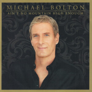 Michael Bolton - Ain't No Mountain High Enough - Album Cover