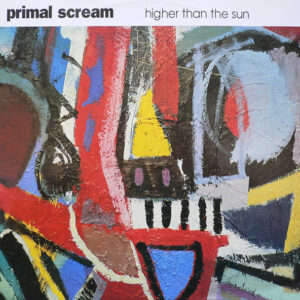 Primal Scream - Higher Than The Sun - Album Cover