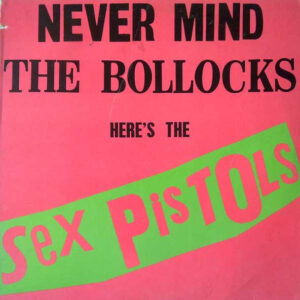 Sex Pistols - Never Mind The Bollocks Here's The Sex Pistols - Album Cover