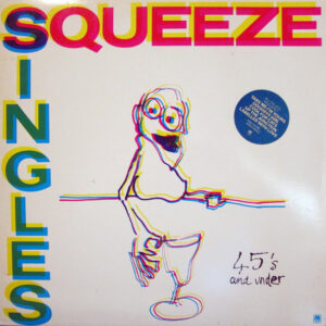 Squeeze (2) - Singles - 45's And Under - Album Cover