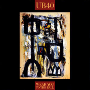 UB40 - Wear You To The Ball - Album Cover