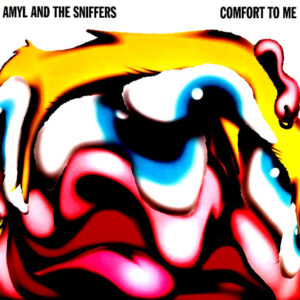Amyl and The Sniffers - Comfort To Me - Album Cover