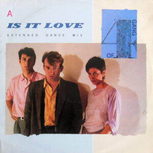 Gang Of Four - Is It Love (Extended Dance Mix) - Album Cover