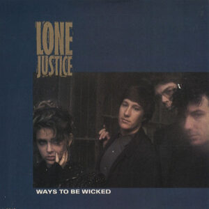 Lone Justice - Ways To Be Wicked - Album Cover
