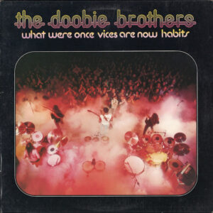 The Doobie Brothers - What Were Once Vices Are Now Habits - Album Cover