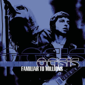 Oasis (2) - Familiar To Millions - Album Image