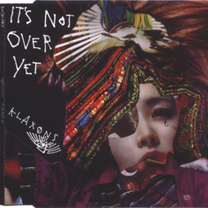 Klaxons - It's Not Over Yet - Album Image